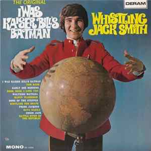 Whistling Jack Smith - I Was Kaiser Bill's Batman FLAC album