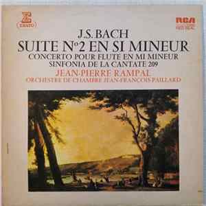 J.S. Bach , Jean-Pierre Rampal, Orchestre De Chambre Jean-François Paillard - Suite No. 2 En Si Mineur / Concerto Pour Flute En Mi Mineur / Sinfonia De La Cantate 209 FLAC album