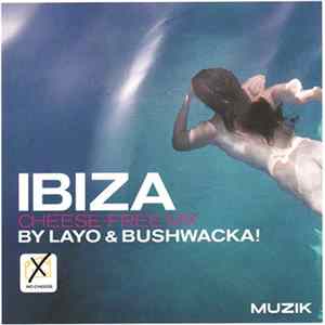 Layo & Bushwacka! - The Ibiza Cheese-Free Mix FLAC album