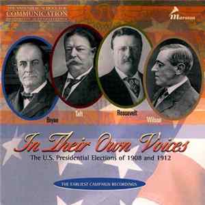 Various - In Their Own Voices: The U.S. Presidential Elections Of 1908 and 1912 FLAC album