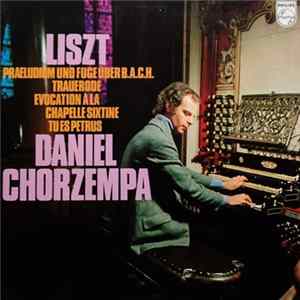 Liszt - Daniel Chorzempa - Praeludium Und Fuge Über B.A.C.H. / Trauerode / Evocation À La Chapelle Sixtine / Tu Es Petrus FLAC album