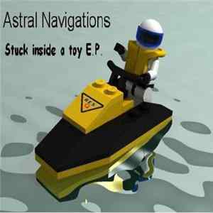 Astral Navigations - Stuck Inside A Toy E.P. FLAC album