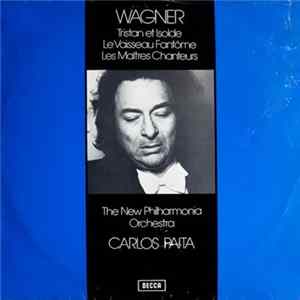 Carlos Païta, The New Philharmonia Orchestra London - Wagner - Tristan Et Isolde / Le Vaisseau Fantôme / Les Maîtres Chanteurs FLAC album