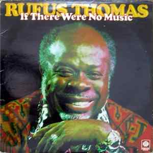 Rufus Thomas - If There Were No Music FLAC album