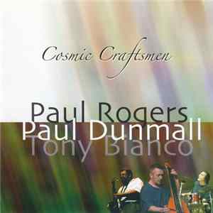 Paul Rogers , Paul Dunmall, Tony Bianco - Cosmic Craftsmen FLAC album