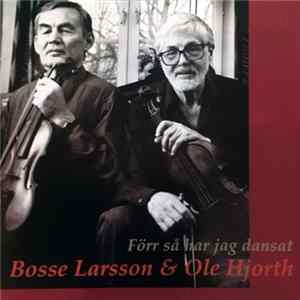 Bosse Larsson & Ole Hjorth - Förr Så Har Jag Dansat FLAC album