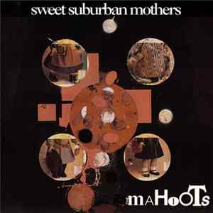 The Mahoots - Sweet Suburban Mothers FLAC album