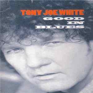 Tony Joe White - Good In Blues FLAC album