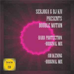 Serjoga, DJ KIV Presents Double Motion. - Hard Protection / Awakening FLAC album