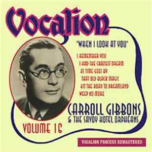 Carroll Gibbons And The Savoy Hotel Orpheans - When I Look At You - Volume 16 FLAC album