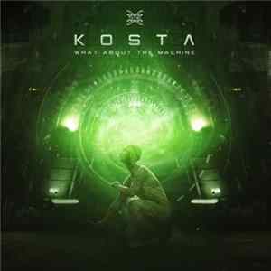Kosta - What About The Machine FLAC album