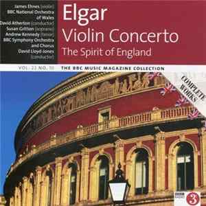 Elgar, James Ehnes, The BBC National Orchestra Of Wales, David Atherton , Susan Gritton, Andrew Kennedy, BBC Symphony Chorus, BBC Symphony Orchestra, David Lloyd-Jones - Violin Concerto / The Spirit Of England FLAC album