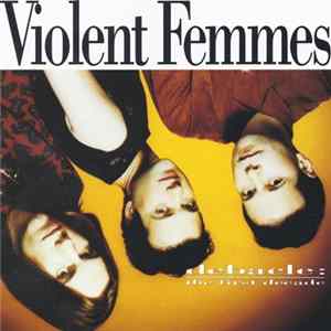 Violent Femmes - Debacle: The First Decade FLAC album