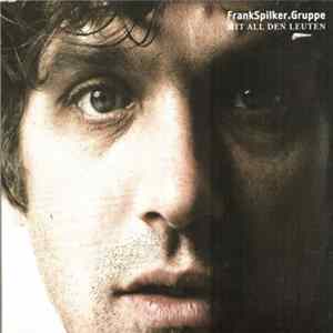 Frank Spilker Gruppe - Mit All Den Leuten FLAC album
