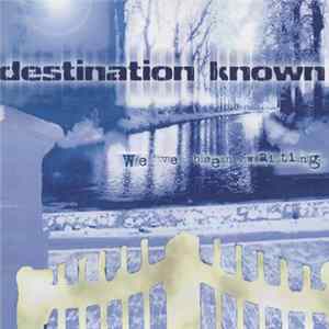 Destination Known - We've Been Waiting FLAC album