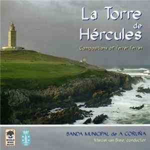 Ferrer Ferran, Banda Municipal De A Coruña, Marcel van Bree - La Torre De Hércules (Compositions Of Ferrer Ferran) FLAC album