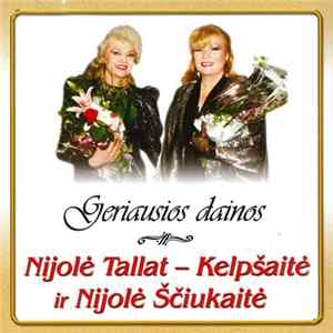 Nijolė Tallat-Kelpšaitė Ir Nijolė Ščiukaitė - Geriausios Dainos FLAC album