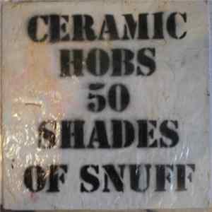 Ceramic Hobs / Disco Mental - 50 Shades Of Snuff FLAC album