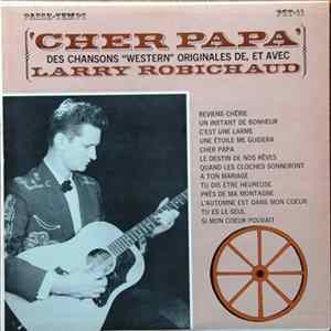 Larry Robichaud - Cher Papa FLAC album