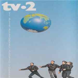 tv•2 - Vi Blir Alligevel Aldrig Voksne FLAC album