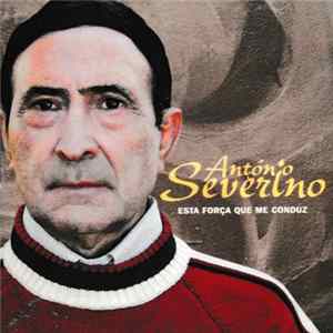 António Severino - Esta Força Que Me Conduz FLAC album