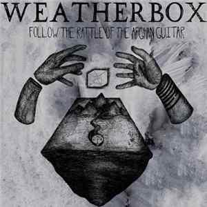 Weatherbox - Follow The Rattle Of The Afghan Guitar FLAC album