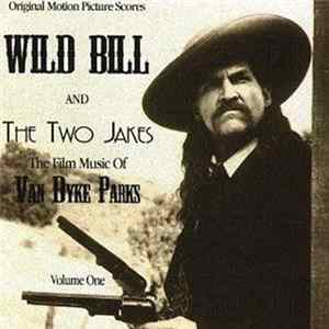 Van Dyke Parks - Wild Bill And The Two Jakes (Original Motion Picture Scores) FLAC album