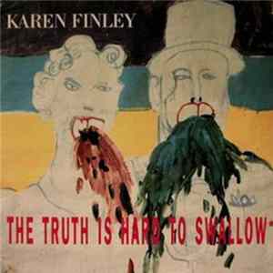 Karen Finley - The Truth Is Hard To Swallow FLAC album