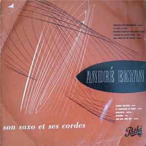 André Ekyan Son Saxo Et Ses Cordes - André Ekyan Son Saxo Et Ses Cordes FLAC album