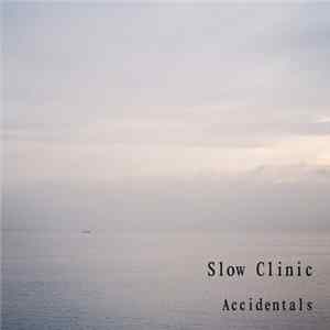 Slow Clinic - Accidentals FLAC album
