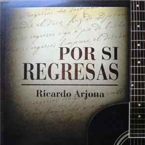 Ricardo Arjona - Por si regresas FLAC album