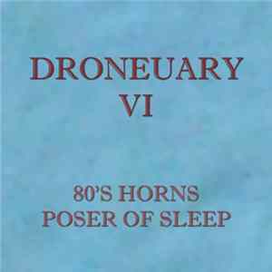 80's Horns - Droneuary VI - Poser Of Sleep FLAC album