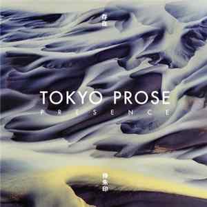 Tokyo Prose - Presence FLAC album