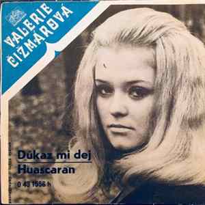 Valérie Čižmárová - Důkaz Mi Dej / Huascaran FLAC album