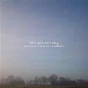White Mountains / Ursus - Spontaneous To An Iambic Degree Of Indifference FLAC album