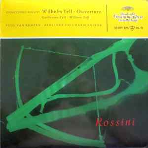 Gioacchino Rossini ; Paul van Kempen · Berliner Philharmoniker - Wilhelm Tell - Ouverture FLAC album