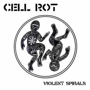 Cell Rot - Violent Spirals FLAC album