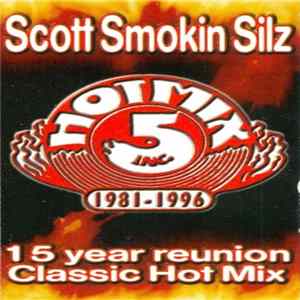 Scott Smokin Silz - Hot Mix 5 - 15 Year Reunion Classic Hot Mix FLAC album