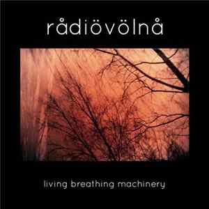 rådiövölnå - Living Breathing Machinery FLAC album