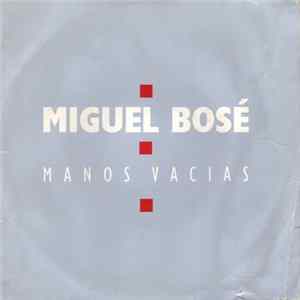 Miguel Bosé - Manos Vacías FLAC album