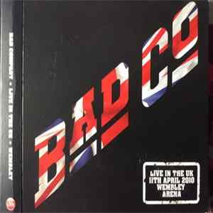 Bad Company - Live In The UK - 11th April 2010, Wembley Arena FLAC album