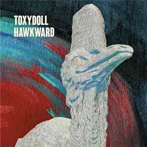 Toxydoll - Hawkward FLAC album