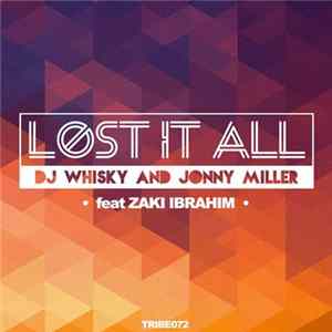 DJ Whisky And Jonny Miller Feat Zaki Ibrahim - Lost It All FLAC album