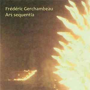 Frédéric Gerchambeau - Ars Sequentia FLAC album