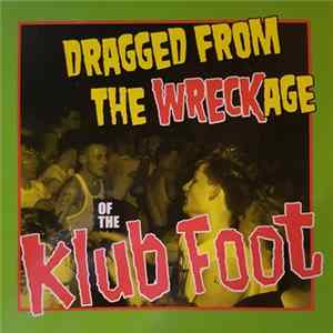 Various - Dragged From The Wreckage Of The Klub Foot FLAC album