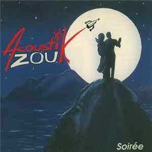 Acoustik Zouk - Soirée FLAC album