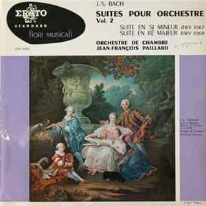 J.S. Bach — Orchestre De Chambre Jean-François Paillard - Suites Pour Orchestre Vol. 2 - Suite En Si Mineur BWV 1067 / Suite En Ré Majeur BWV 1069 FLAC album