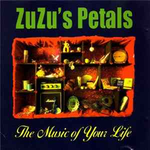 ZuZu's Petals - The Music Of Your Life FLAC album