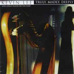 Kevin Lee - Truly, Madly, Deeply - Love Songs Played On The Harp FLAC album