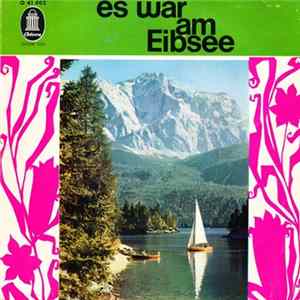 Das Chiemgauer Jodlerduo ・ Die Kollmannsberger ・ Alfons Bauer ・ Die Blaskapelle Otto Ebner ・ Der Werdenfelser Dreigesang - Es War Am Eibsee FLAC album